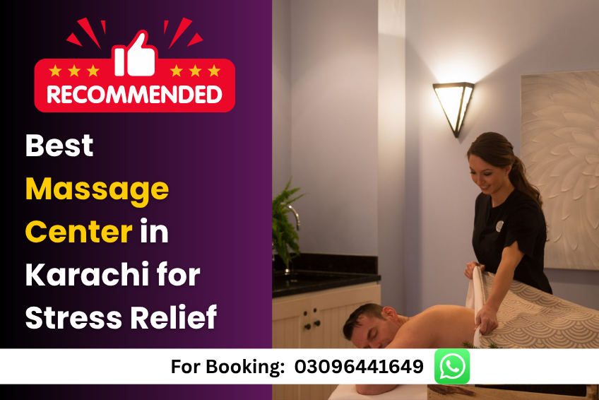 Best Massage Center in Karachi for Stress Relief