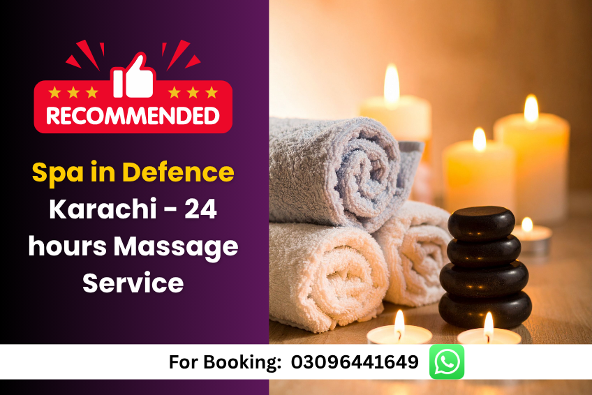 Spa in Defence Karachi – 24 hours Best Massage Service